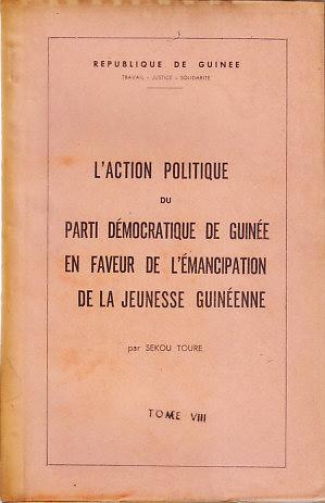 Bild des Verkufers fr L'Action Politique Du Parti Democratique De Guinee En Faveur De L'Emancipation De La Jeunesse Guineenne - Republique De Guinee, Travail - Justice - Solidarite Tome VIII zum Verkauf von Monroe Bridge Books, MABA Member