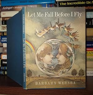 Seller image for LET ME FALL BEFORE I FLY for sale by Rare Book Cellar