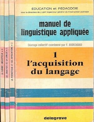 Manuel de Linguistique Appliquée : 1 - L'acquisition du Langage . 2 - La Phonétique et Ses Applic...