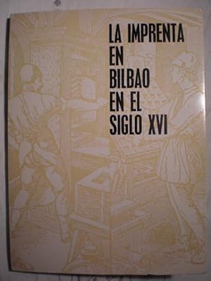 La imprenta en Bilbao en el siglo XVI. Colección de trabajos bibliográficos de La Fuente, Echegar...