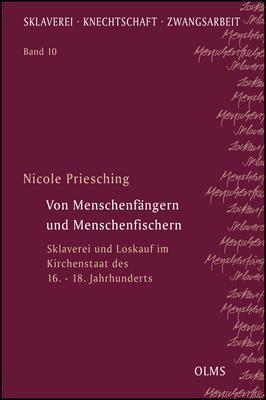 Von Menschenfängern und Menschenfischern : Sklaverei und Loskauf im Kirchenstaat des 16. - 18. Ja...