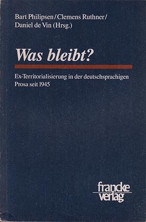 Seller image for Was Bleibt? : Ex-Territorialisierung in Der Deutschsprachigen Prosa Seit 1945 for sale by Jonathan Grobe Books