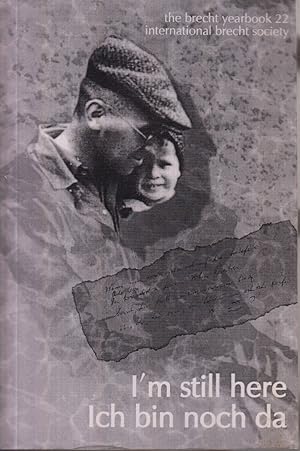 Image du vendeur pour Brecht Yearbook / Das Brecht-Jahrbuch, Volume 22: I'm Still Here / Ich Bin Noch Da (Brecht Yearbook) mis en vente par Jonathan Grobe Books