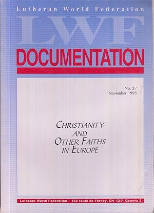 Image du vendeur pour Christianity and Other Faiths in Europe: Documentation from the Meeting "Christianity and Other Faiths in Europe Today" (LWF Documentation No. 37 November 1995) mis en vente par Jonathan Grobe Books