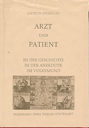 Seller image for Arzt und Patient. In der Geschichte, in der Anekdote, im Volksmund. Eine sittengeschichtliche Studie. for sale by Fundus-Online GbR Borkert Schwarz Zerfa