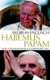 Bild des Verkufers fr Habemus papam : von Johannes Paul II. zu Benedikt XVI. zum Verkauf von Antiquariat  Udo Schwrer