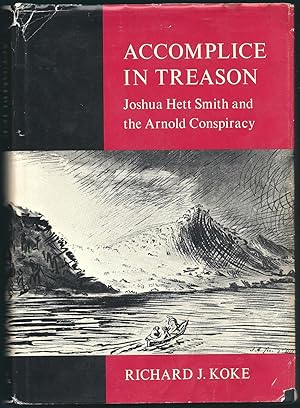 Bild des Verkufers fr Accomplice in Treason: Joshua Hett Smith and the Arnold Conspiracy zum Verkauf von Eve's Book Garden