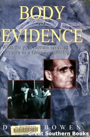 Body of Evidence : What the Post-Mortem Revealed: 40 Years As a Forensic Pathologist