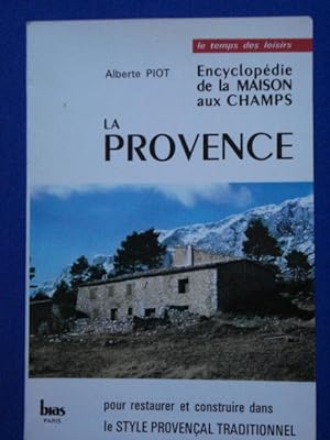 La provence pour restaurer et construire dans le style provencal traditionnel