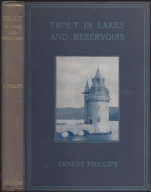 Seller image for TROUT IN LAKES AND RESERVOIRS: A PRACTICAL GUIDE TO MANAGING, STOCKING AND FISHING. By Ernest Phillips. for sale by Coch-y-Bonddu Books Ltd