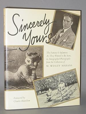 Sincerely Yours: The Famous & Infamous As They Wanted to Be Seen, in Autographed Photographs from...