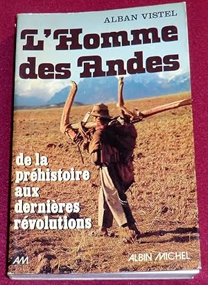 Seller image for L'HOMME DES ANDES - De la Prhistoire aux dernires rvolutions for sale by LE BOUQUINISTE