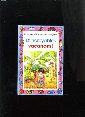 Seller image for D'INCROYABLES VACANCES ! for sale by Le-Livre