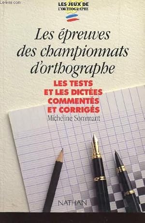 Seller image for LES EPREUVES DES CJAMPIONNATS D'ORTHOGRAPHE - LES TESTS ET LES DICTEES ET CORRIGES. for sale by Le-Livre