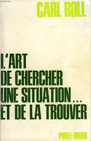 Bild des Verkufers fr L'ART DE CHERCHER UNE SITUATION. ET DE LA TROUVER zum Verkauf von Le-Livre