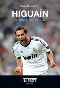 Imagen del vendedor de HIGUAIN 'EL INDESTRUCTIBLE' a la venta por KALAMO LIBROS, S.L.