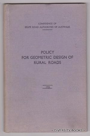 CONFERENCE OF THE STATE ROAD AUTHORITIES OF AUSTRALIA. Policy for Geometric Design of Rural Roads...