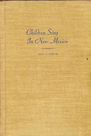 Imagen del vendedor de CHILDREN SING IN NEW MEXICO a la venta por BUCKINGHAM BOOKS, ABAA, ILAB, IOBA