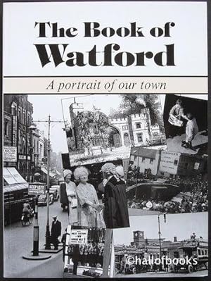 The Book Of Watford: A portrait of our town