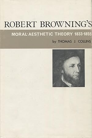 Robert Browning's Moral-Aesthetic Theory 1833-1855