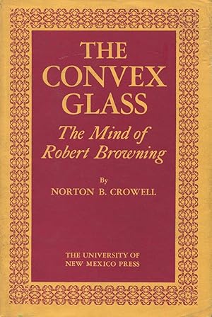 Image du vendeur pour The Convex Glass: The Mind of Robert Browning mis en vente par Kenneth A. Himber