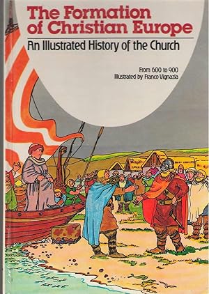 Bild des Verkufers fr The Formation Of Christian Europe An Illustrated History of the Church from 600-900 zum Verkauf von Dan Glaeser Books