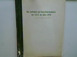 Bild des Verkufers fr Die Luftfahrt- und Raumfahrtindustrie der U.S.A. im Jahre 1970. zum Verkauf von books4less (Versandantiquariat Petra Gros GmbH & Co. KG)