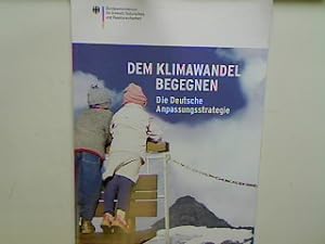 Seller image for Dem Klimawandel begegnen - Die Deutsche Anpassungsstrategie. for sale by books4less (Versandantiquariat Petra Gros GmbH & Co. KG)