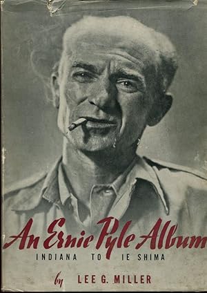 AN ERNIE PYLE ALBUM: Indiana to Ie Shima