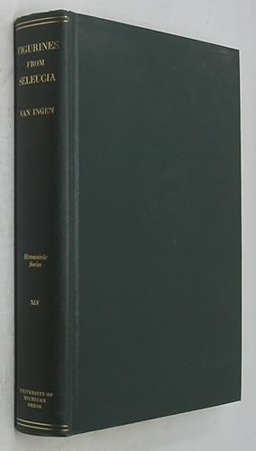 Bild des Verkufers fr Figurines from Seleucia on the Tigris, Discovered by the Expeditions Conducted by the University of Michigan with the Cooperation of theToledo Museum of Art and the Cleveland Museum of Art: 1927 - 1932 zum Verkauf von Powell's Bookstores Chicago, ABAA