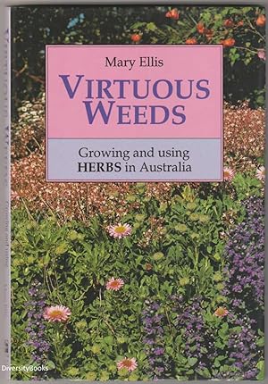 VIRTUOUS WEEDS: Growing and Using Herbs in Australia
