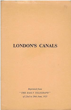 London's Canals - Reprinted from "The Daily Telegraph" of 22nd to 29th June, 1925