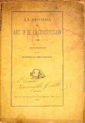 La Reforma Del Art. 78 De La Constitucion, Reflexiones De Un Tuxtepecano Reeleccionista