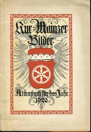 Kurmainzer Bilder. Ein Almanach auf das Jahr 1926. Herausgegeben durch die Vereinigung von Freund...