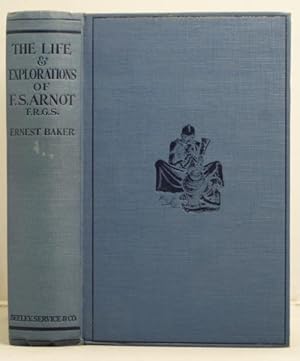 The Life & Explorations of Frederick Stanley Arnot the authorised biography etc. etc.