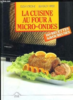 Imagen del vendedor de LA CUISINE AU FOUR A MICRO ONDES - 140 RECETTE SAVOUREUSES a la venta por Le-Livre