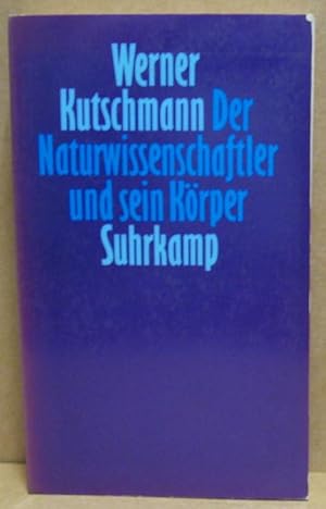 Image du vendeur pour Der Naturwissenschaftler und sein Krper. Die Rolle der inneren Natur in der experimentellen Naturwissenschaft der frhen Neuzeit. mis en vente par Nicoline Thieme