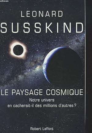 Image du vendeur pour LE PAYSAGE COSMIQUE. Notre univers en cacherait-il des millions d'autres ? mis en vente par Le-Livre