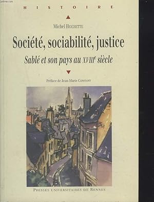 Bild des Verkufers fr SOCIETE, SOCIABILITE, JUSTICE. SABLE ET SON PAYS AU XVIIIe SIECLE. zum Verkauf von Le-Livre