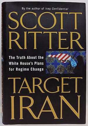 Imagen del vendedor de Target Iran: The Truth About the White Houses's Plans for Regime Change a la venta por MLC Books