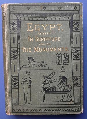 Egypt - As Seen in Scripture & on the Monuments