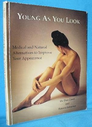 Seller image for Young as You Look: Medical and Natural Alternatives to Improve Your Appearance for sale by Alhambra Books