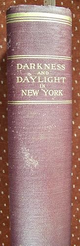 DARKNESS AND DAYLIGHT or LIGHTS AND SHADOWS OF NEW YORK LIFE . A WOMAN'S STORY OF GOSPEL, TEMPERA...