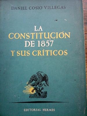 La Constitución de 1857 y sus críticos.1a. ed.