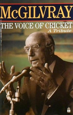 Seller image for McGilvray: The Voice Of Cricket, A Tribute for sale by Marlowes Books and Music