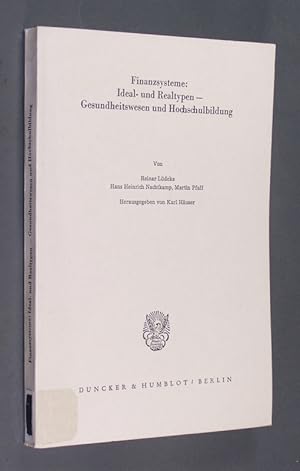 Seller image for Finanzsysteme: Ideal- und Realtypen - Gesundheitswesen und Hochschulbildung. Von Reinar Ldeke, Hans Heinrich Nachtkamp, Martin Pfaff. Herausgegeben von Karl Huser. (= Schriften des Vereins fr Socialpolitik. Gesellschaft fr Wirtschafts- und Sozialwissenschaften. Neue Folge. Band 135). for sale by Antiquariat Kretzer