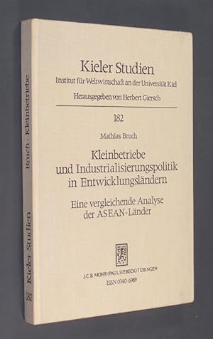 Bild des Verk�ufers f�r Kleinbetriebe und Industrialisierungspolitik in Entwicklungsl�ndern. Eine vergleichende Analyse der ASEAN-L�nder. Von Mathias Bruch. (= Kieler Studien. Institut f�r Weltwirtschaft an der Universit�t Kiel. Herausgegeben von Herbert Giersch. Band 182). zum Verkauf von Antiquariat Kretzer