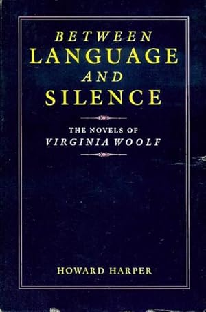 Imagen del vendedor de Between Language and Silence: The Novels of Virginia Woolf a la venta por Bookmarc's