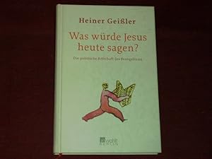 Bild des Verkufers fr Was wrde Jesus heute sagen? die politische Botschaft des Evangeliums. 2003. 155 S. (ISBN 3-87134-477-X). zum Verkauf von Der-Philo-soph