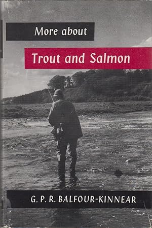 Bild des Verkufers fr MORE ABOUT TROUT AND SALMON. By G.P.R. Balfour-Kinnear. zum Verkauf von Coch-y-Bonddu Books Ltd